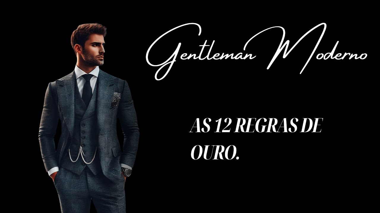 12 Essential Rules to Be a Modern Gentleman | Style, Behavior, and Success