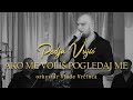 pedja vujic ako me volis pogledaj me orkestar vlade vrcinca