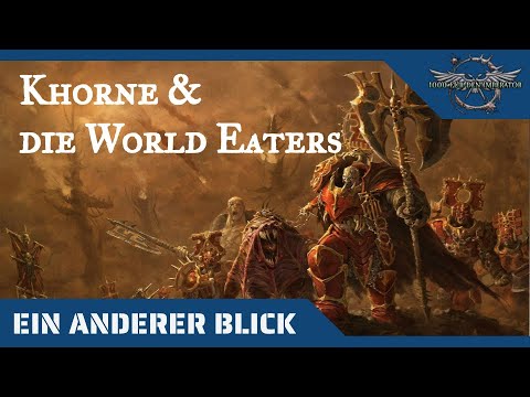 Ein anderer Blick auf Khorne und die World Eaters- Warhammer 40K- Hintergründe auf dem Prüfstand