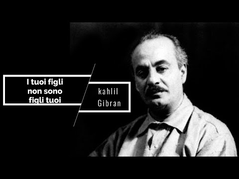 Kahlil Gibran, i tuoi figli non sono figli tuoi