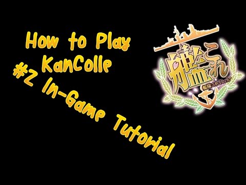 KanColleチュートリアル2 - ゲーム内チュートリアル (KanColle Tutorial 2 - In Game Tutorial)