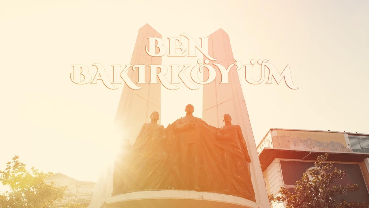 BEN BAKIRKÖY'ÜM