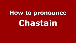 How to pronounce Chastain