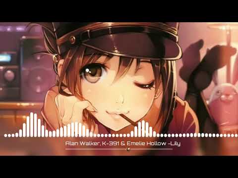 Nightcore music-Lily by Alan Walker,K-381 and Emelie Hollow