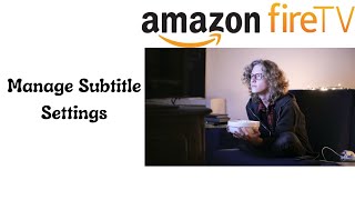How to Manage Subtitle Settings on Amazon Fire TV Stick