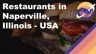 Restaurants in Naperville, Illinois - USA