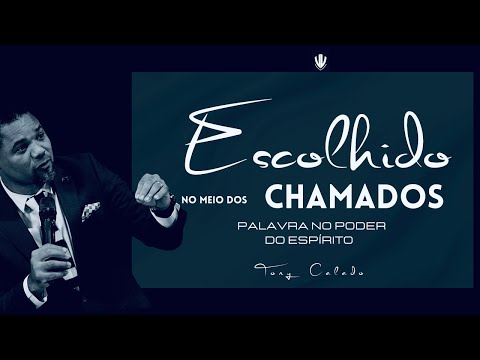 Escolhido Entre Os Chamados | Tony Calado