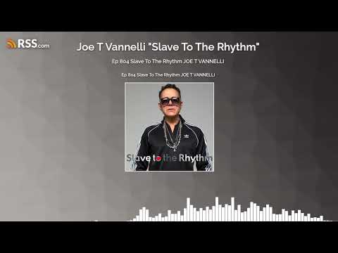 Ep 804 Slave To The Rhythm JOE T VANNELLI