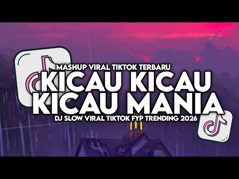 DJ KICAU KICAU KICAU MANIA SLOW VIRAL TIKTOK FULL SONG MAMAN FVNDY 2026