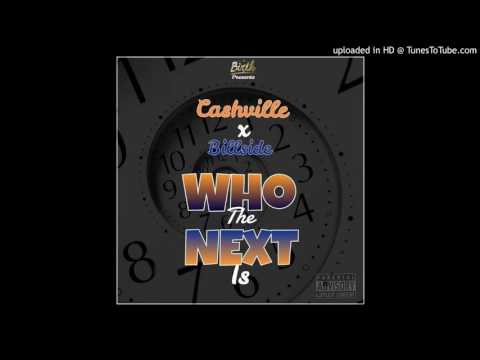 Cashville x Billside-  Who The Next Is