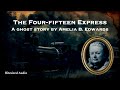 The Four-fifteen Express | A Ghost Story by Amelia B. Edwards | Full Audiobook