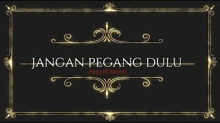 Download lagu Jangan pegang dulu Karaoke mp3 Download lagu Jangan pegang dulu Karaoke mp3