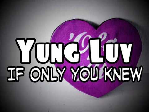 Yung Luv - If Only You Knew