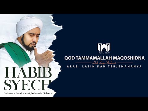 Lirik Sholawat Qod Tammamallah Maqoshidna | Habib Syech ( Arab, Latin dan Terjemahannya )