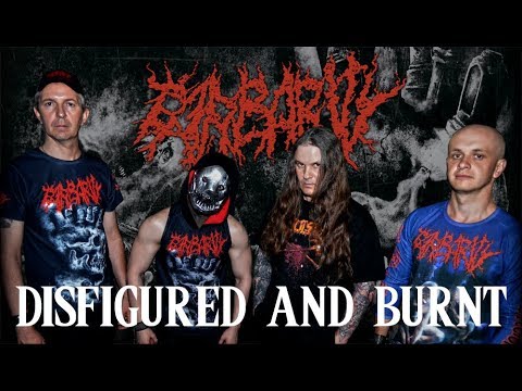 Barbarity - Disfigured And Burnt