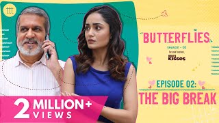 Butterflies S3 Ep-2 | The Big Break | TTT Web Series | Ft. Tridha Choudhury & Darshan Jariwala