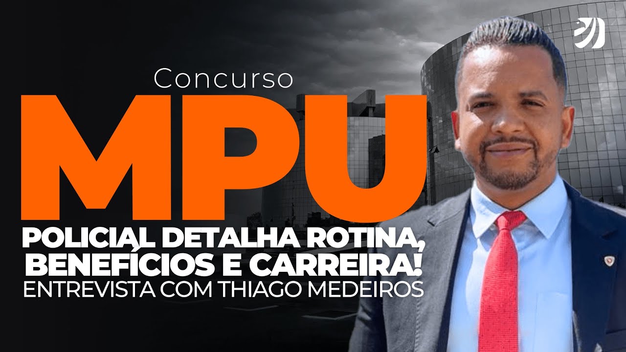 CONCURSO MPU: POLICIAL DETALHA ROTINA, BENEFÍCIOS E CARREIRA! ENTREVISTA COM THIAGO MEDEIROS