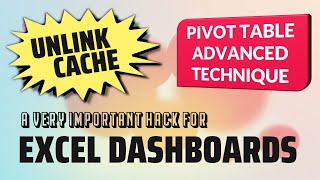 Unlink the Pivot Table Cache (An Excel Dashboard Hack you must know)