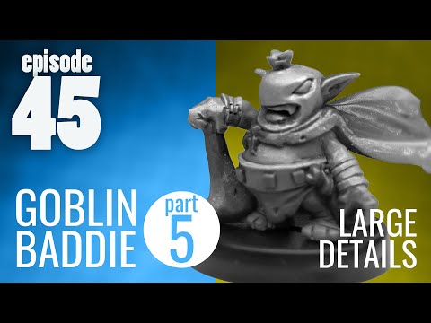 Ep. 45 | Goblin Baddie part 5 - Large Details - Traditional Miniature Sculpting DEMO