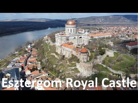 Esztergom Royal Castle, by DRONE - Esztergom Hungary - ECTV