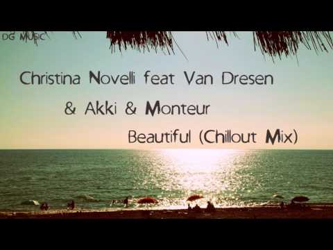 Christina Novelli ft. Van Dresen & Akki & Monteur - Beautiful (Chillout Mix)