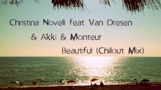 Christina Novelli ft. Van Dresen & Akki & Monteur - Beautiful (Chillout Mix)