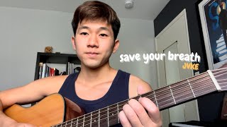 save your breath - JVKE (cover)