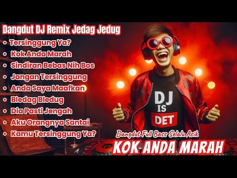 Dangdut DJ Remix - Kok Anda Marah|Full Bass Jedag Jedug 💥 Bikin Joget Tapi Jangan Baperan DJ IS DET 