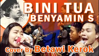 Download lagu BINI TUA BENYAMIN S COVER BY BETAWI KEROK FEAT INDAH BELA TRISAKTI mp3