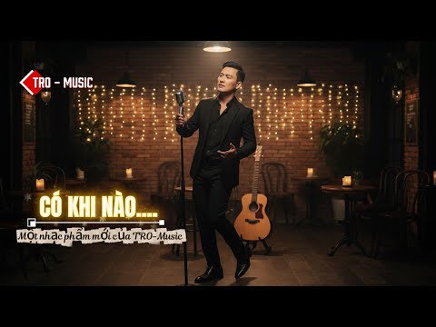 CÓ KHI NÀO _  #tromusic #rumbabolero