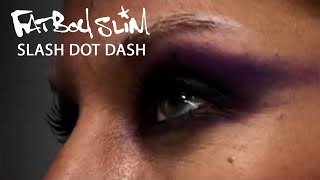 Slash Dot Dash by Fatboy Slim (High Res /  Official Video)