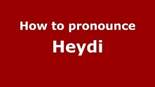 How to pronounce Heydi