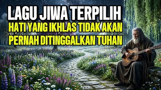 Download lagu LAGU JIWA TERPILIH ALBUM HATI YANG IKHLAS TIDAK AKAN PERNAH DITINGGALKAN TUHAN, MEREKA FAHAM TAPI... mp3 Download lagu LAGU JIWA TERPILIH ALBUM HATI YANG IKHLAS TIDAK AKAN PERNAH DITINGGALKAN TUHAN, MEREKA FAHAM TAPI... mp3