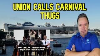 UNION CALLS CARNIVAL CRUISE LINES THUGS