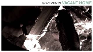 Video thumbnail of "Movements - Vacant Home"