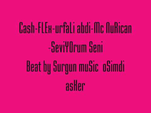 Cashflex & Urfalı Abdi & Mc Nurican _ Seviyorum Seni