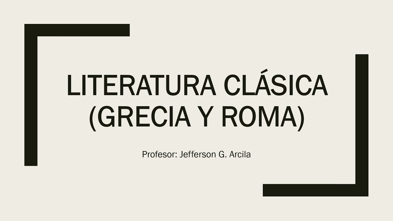 Literatura Clásica | Grecia y Roma (Clase Virtual de Literatura Universal)