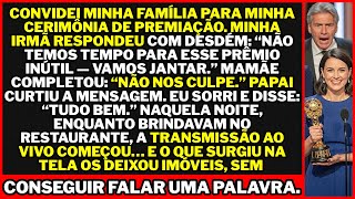 Minha irmã chamou meu prêmio de ridículo e levou nossos pais para jantar naquela noite. Então…