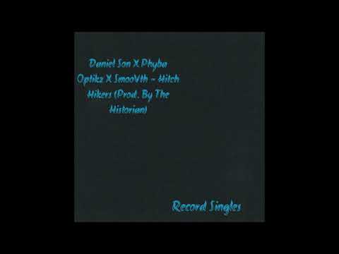 Daniel Son X Phyba Optikz X Smoovth - Hitch Hikers (Prod. The Historian)