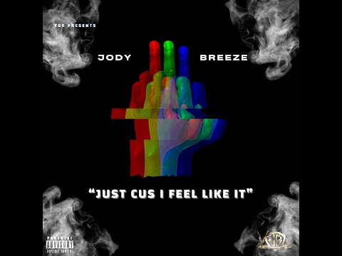 Jody Breeze - Just Cus I Feel Like It (Official Music Video)