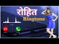 Rohit name ringtone / rohit name hindi ringtone / rohit love hindi ringtone