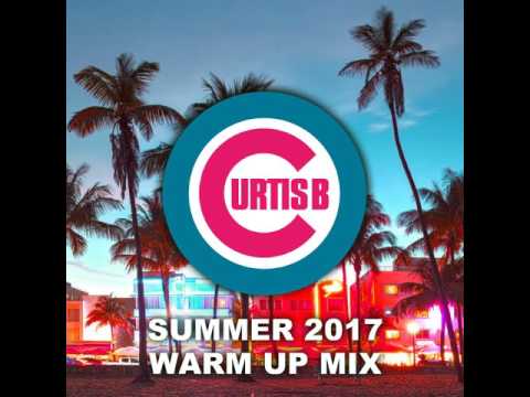 Curtis B - Summer 2017 Warm Up Mix