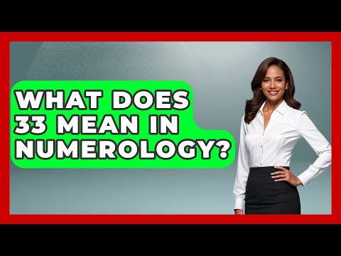 What Does 33 Mean In Numerology? - Astrology Awakening