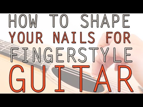 How To Shape Your Nails For Fingerstyle Guitar