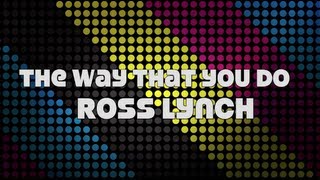 Austin &amp; Ally - The Way That You Do (Lyrics)