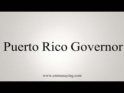 How To Pronounce Puerto Rico Governor