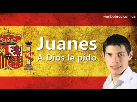 Juanes — A Dios le pido. Учим испанский через музыку. Иван Бобров