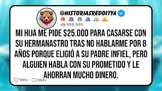 Mi HIJA me Pide $25 000 para Casarse con su HERMANASTRO Tras No Hablarme por 8 Años Porque Eligió