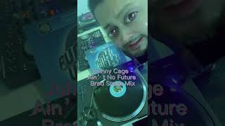 2/8/23 Johnny Cage - Ain’t no Future - Brad Smith Remix