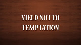Yield Not to Temptation